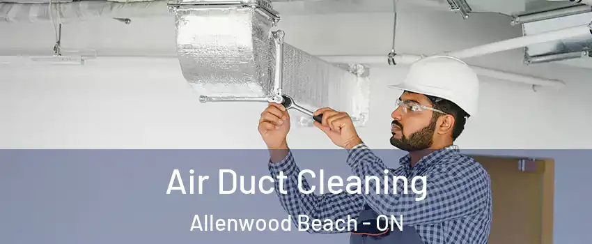  Air Duct Cleaning Allenwood Beach - ON