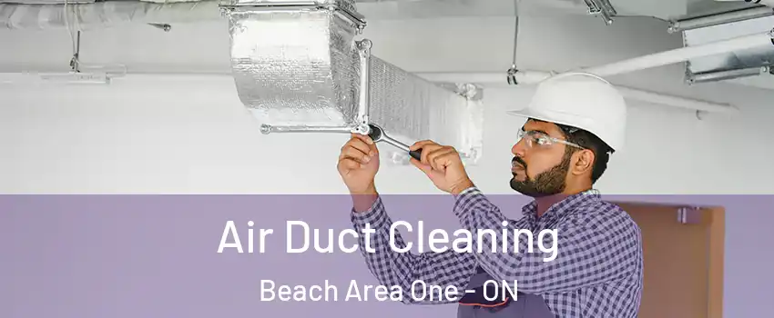  Air Duct Cleaning Beach Area One - ON