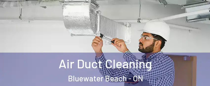  Air Duct Cleaning Bluewater Beach - ON