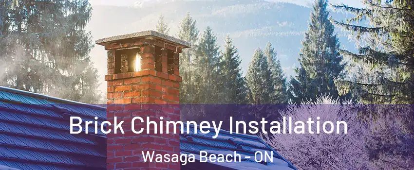  Brick Chimney Installation Wasaga Beach - ON