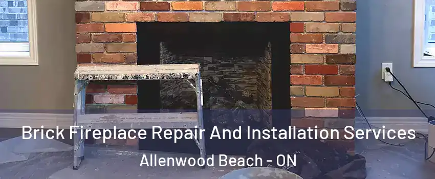 Brick Fireplace Repair And Installation Services Allenwood Beach - ON