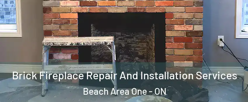  Brick Fireplace Repair And Installation Services Beach Area One - ON