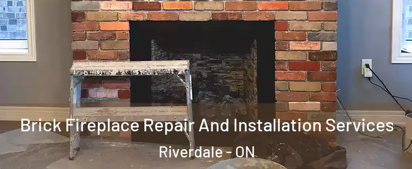  Brick Fireplace Repair And Installation Services Riverdale - ON