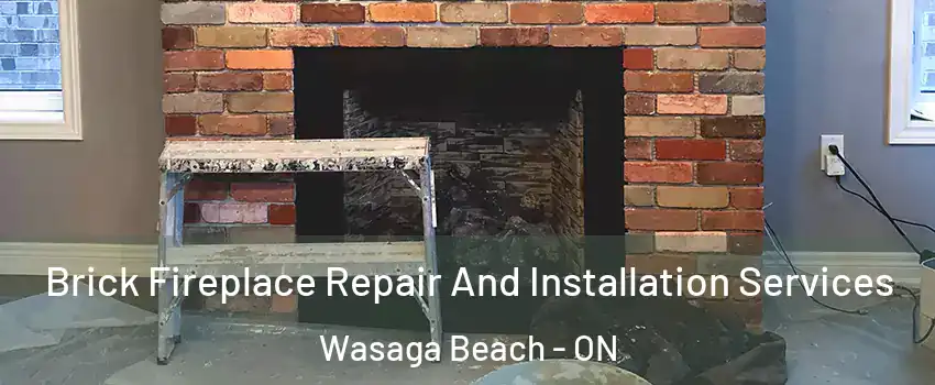  Brick Fireplace Repair And Installation Services Wasaga Beach - ON