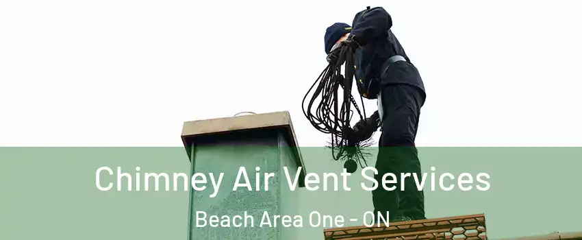  Chimney Air Vent Services Beach Area One - ON