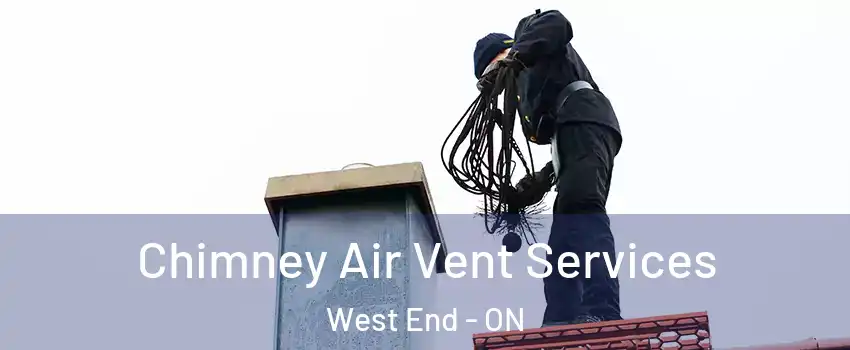  Chimney Air Vent Services West End - ON