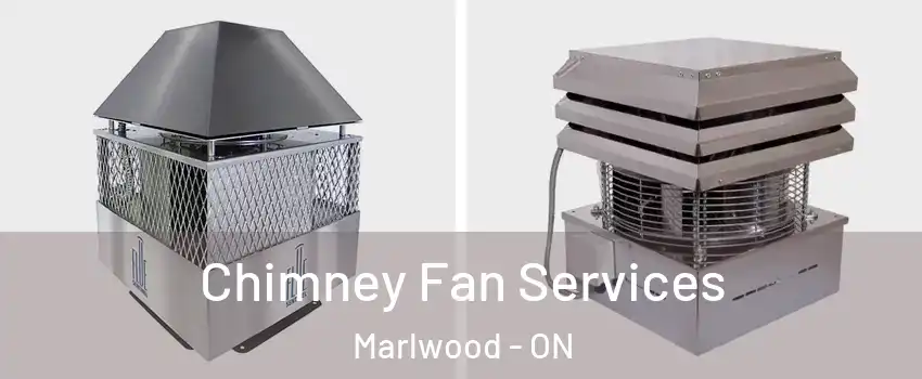  Chimney Fan Services Marlwood - ON