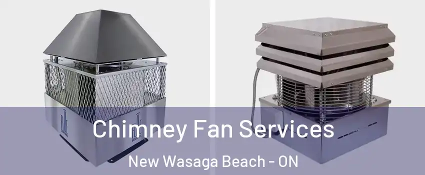  Chimney Fan Services New Wasaga Beach - ON