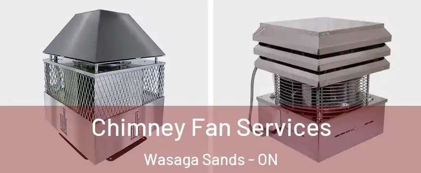  Chimney Fan Services Wasaga Sands - ON