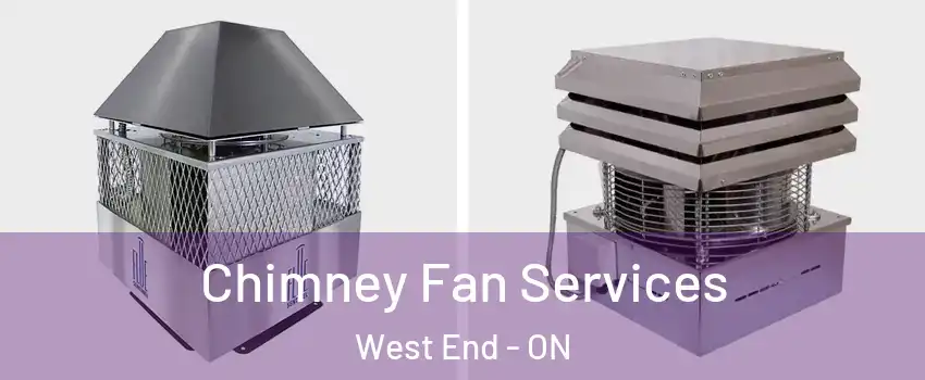  Chimney Fan Services West End - ON