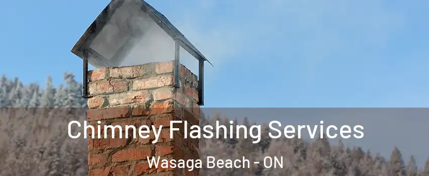  Chimney Flashing Services Wasaga Beach - ON