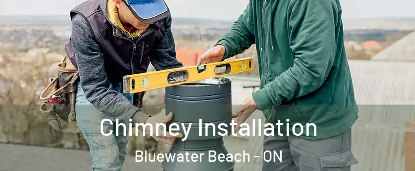  Chimney Installation Bluewater Beach - ON