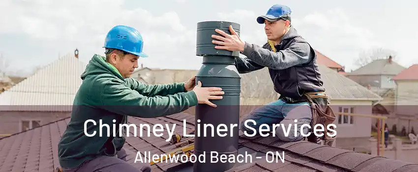  Chimney Liner Services Allenwood Beach - ON