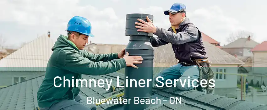  Chimney Liner Services Bluewater Beach - ON
