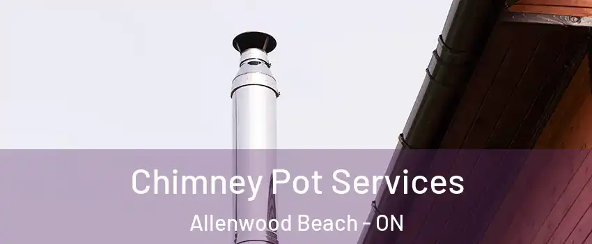  Chimney Pot Services Allenwood Beach - ON