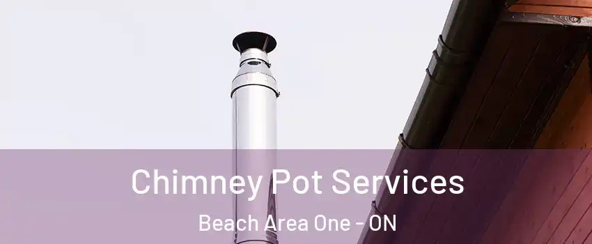  Chimney Pot Services Beach Area One - ON