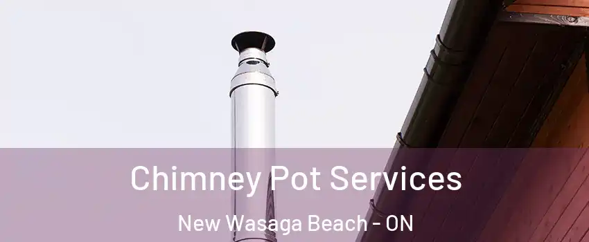  Chimney Pot Services New Wasaga Beach - ON