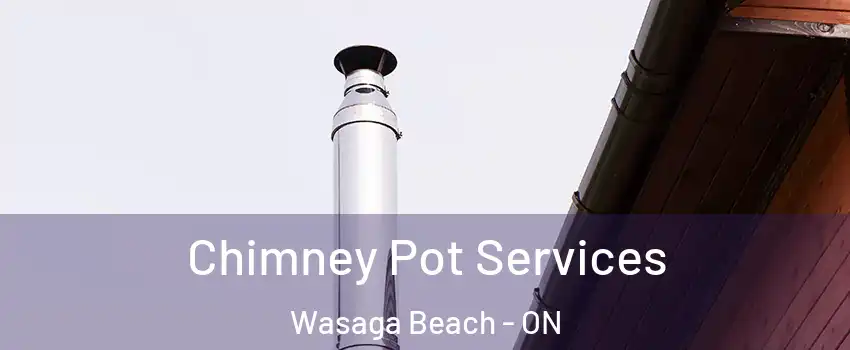  Chimney Pot Services Wasaga Beach - ON