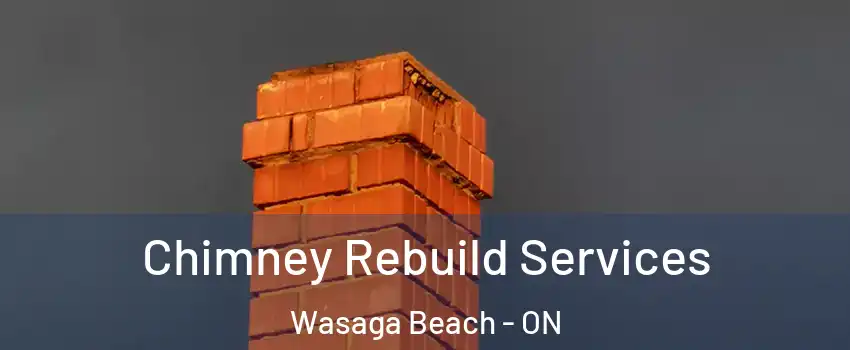  Chimney Rebuild Services Wasaga Beach - ON