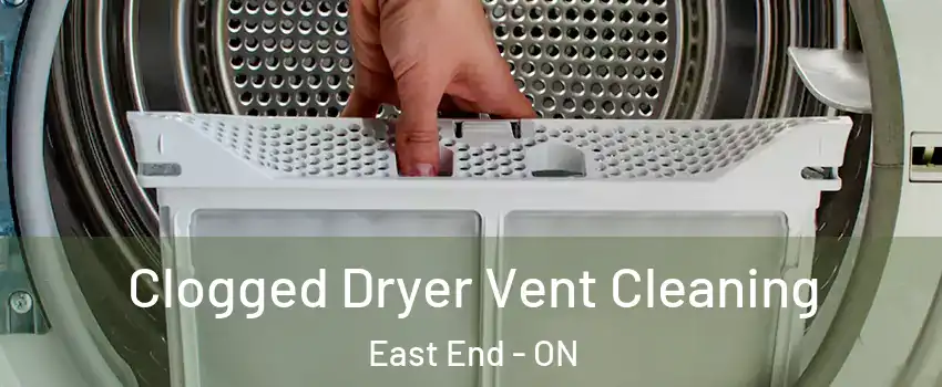  Clogged Dryer Vent Cleaning East End - ON