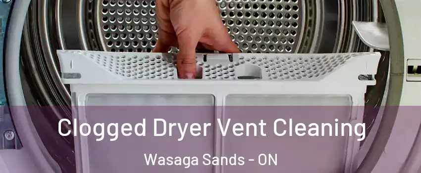  Clogged Dryer Vent Cleaning Wasaga Sands - ON