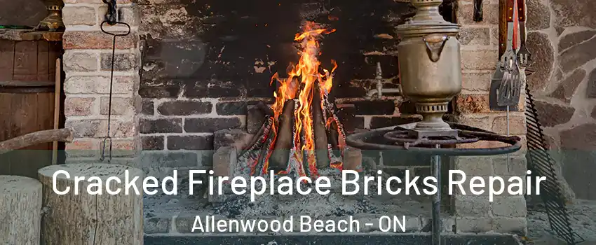  Cracked Fireplace Bricks Repair Allenwood Beach - ON
