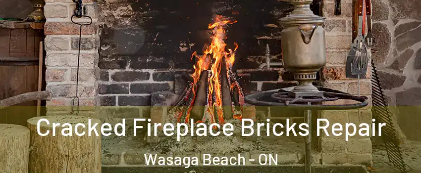  Cracked Fireplace Bricks Repair Wasaga Beach - ON