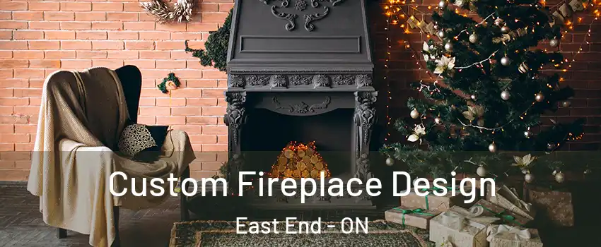  Custom Fireplace Design East End - ON