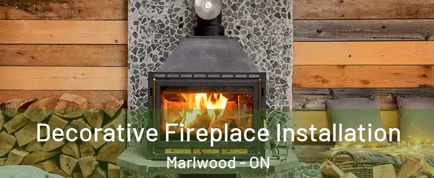  Decorative Fireplace Installation Marlwood - ON