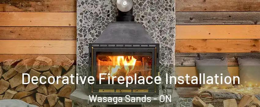  Decorative Fireplace Installation Wasaga Sands - ON