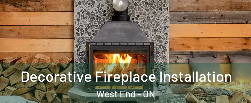  Decorative Fireplace Installation West End - ON