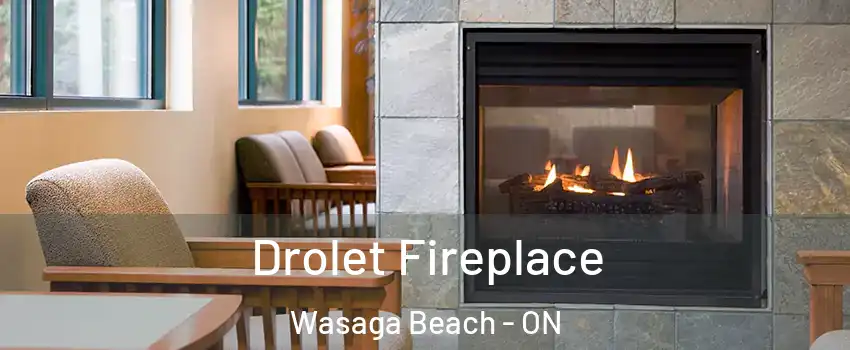  Drolet Fireplace Wasaga Beach - ON