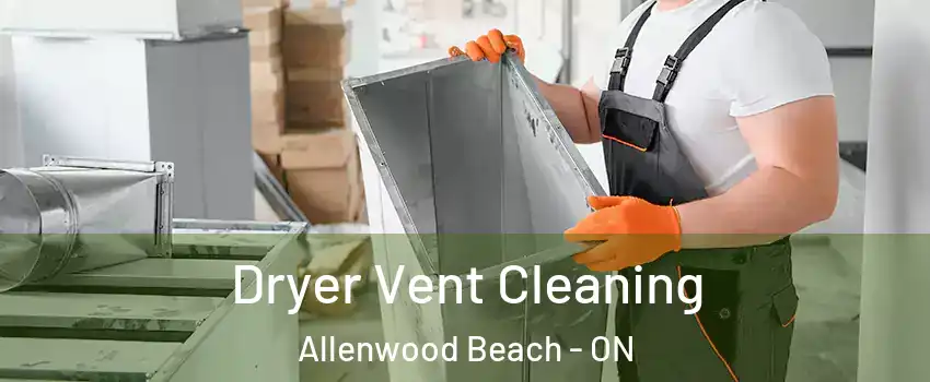  Dryer Vent Cleaning Allenwood Beach - ON