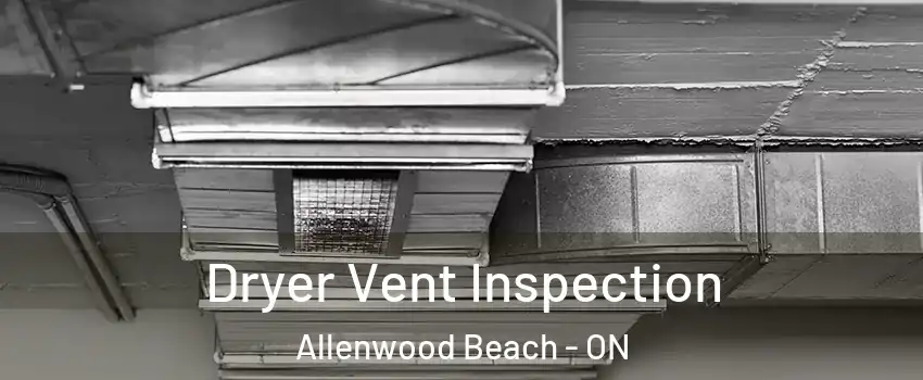  Dryer Vent Inspection Allenwood Beach - ON