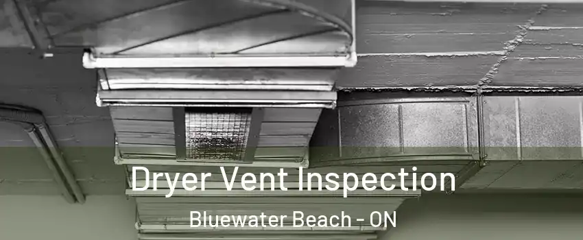  Dryer Vent Inspection Bluewater Beach - ON