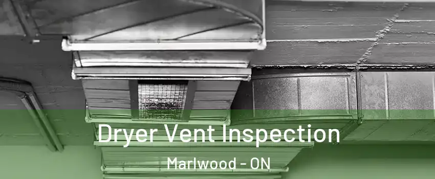  Dryer Vent Inspection Marlwood - ON