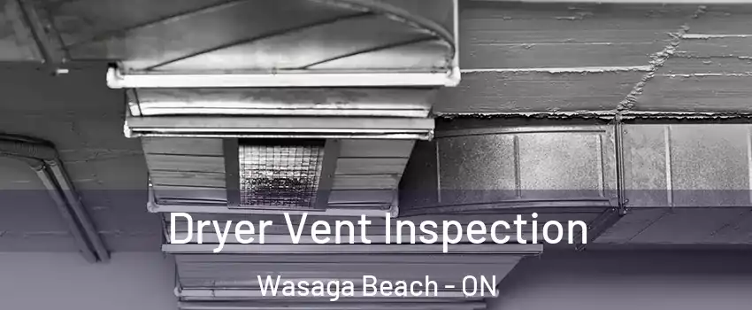  Dryer Vent Inspection Wasaga Beach - ON