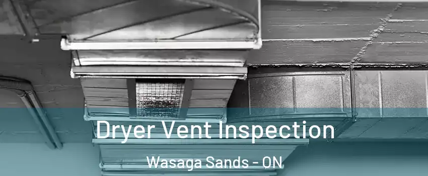  Dryer Vent Inspection Wasaga Sands - ON