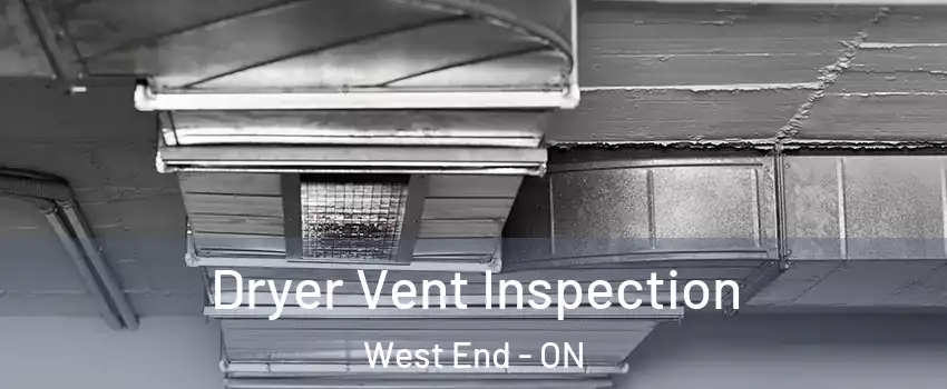  Dryer Vent Inspection West End - ON