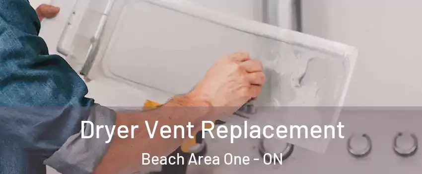  Dryer Vent Replacement Beach Area One - ON