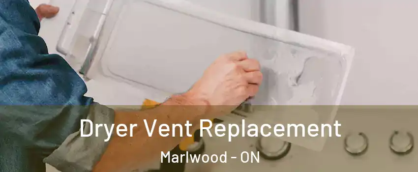  Dryer Vent Replacement Marlwood - ON