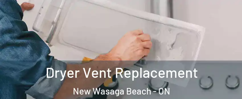  Dryer Vent Replacement New Wasaga Beach - ON