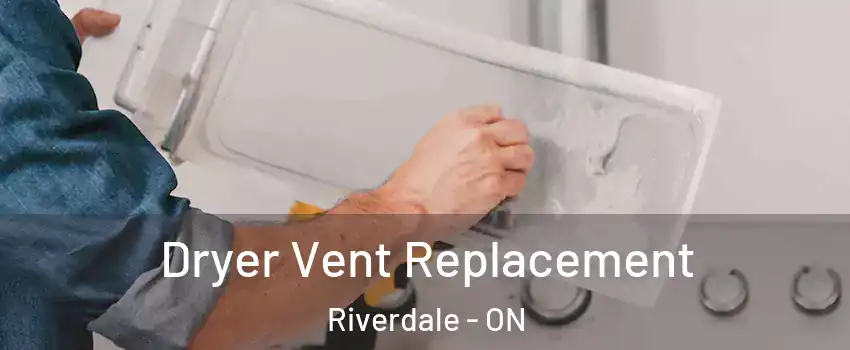  Dryer Vent Replacement Riverdale - ON