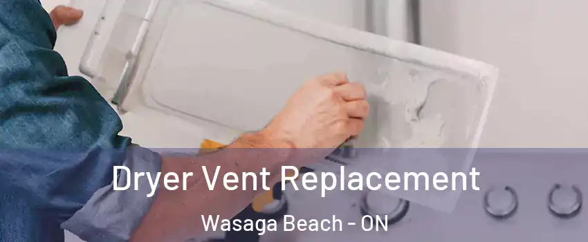  Dryer Vent Replacement Wasaga Beach - ON