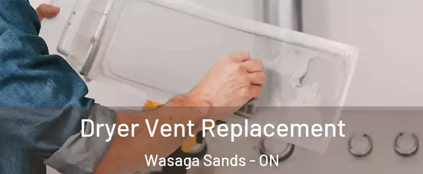  Dryer Vent Replacement Wasaga Sands - ON