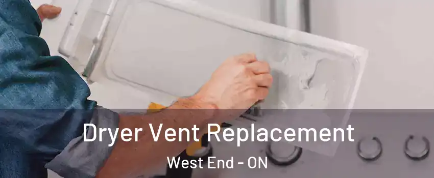  Dryer Vent Replacement West End - ON