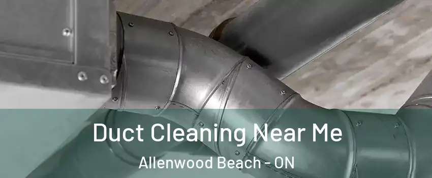  Duct Cleaning Near Me Allenwood Beach - ON