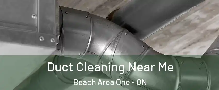  Duct Cleaning Near Me Beach Area One - ON