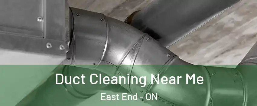  Duct Cleaning Near Me East End - ON