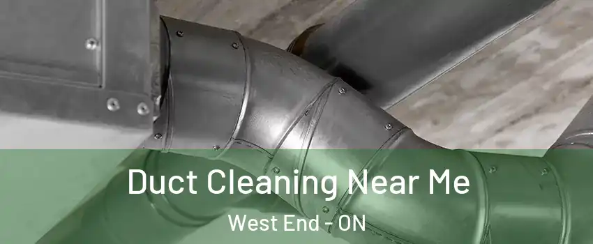 Duct Cleaning Near Me West End - ON